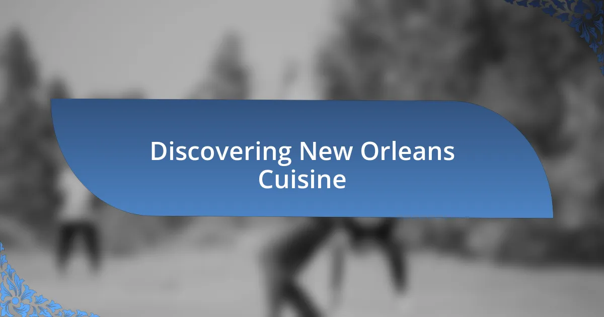 Discovering New Orleans Cuisine