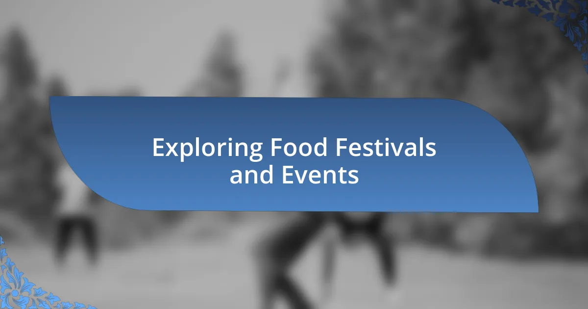 Exploring Food Festivals and Events