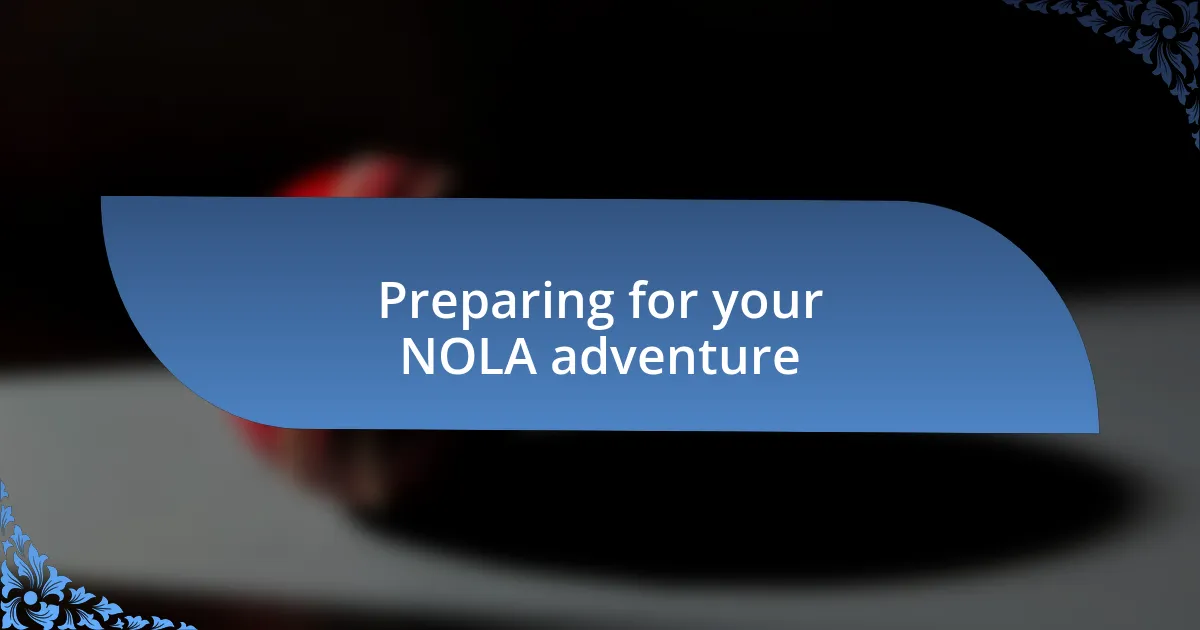 Preparing for your NOLA adventure