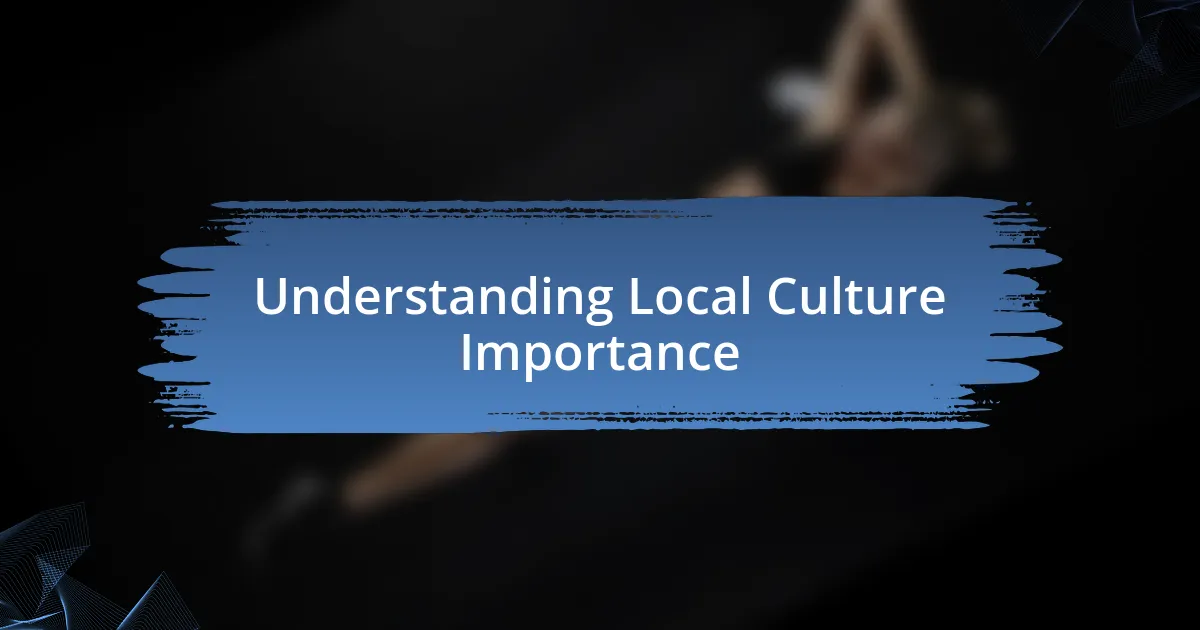 Understanding Local Culture Importance