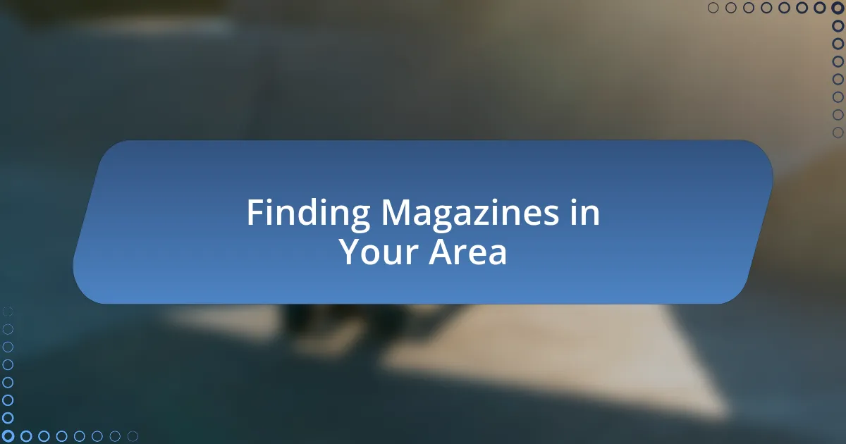 Finding Magazines in Your Area