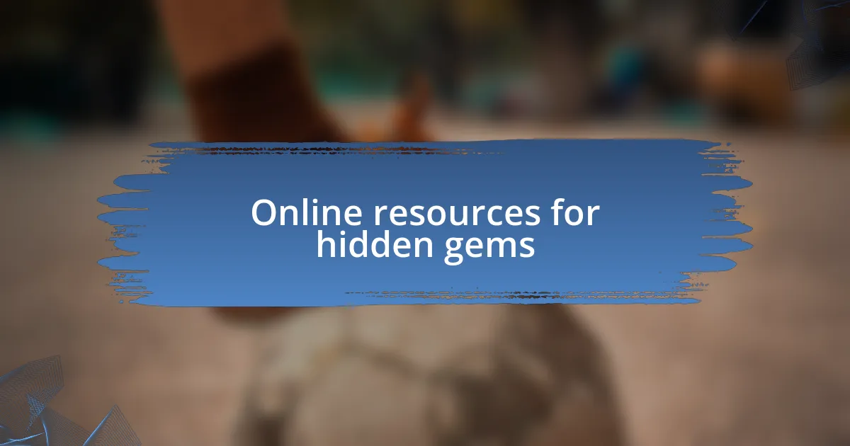 Online resources for hidden gems