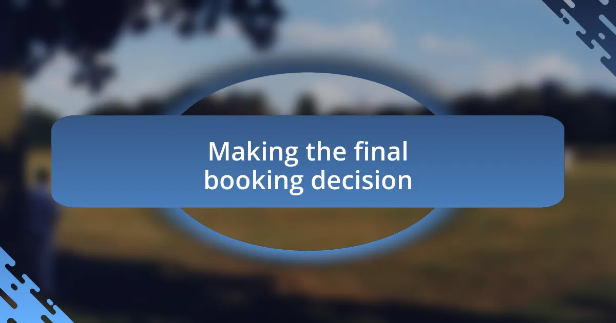 Making the final booking decision