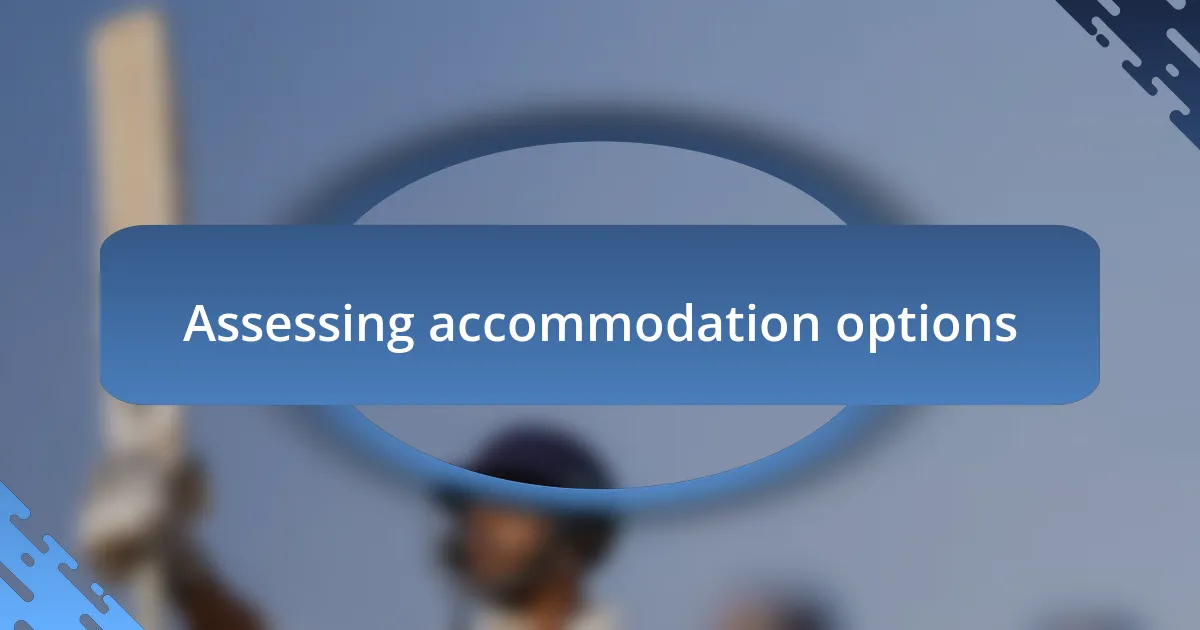 Assessing accommodation options