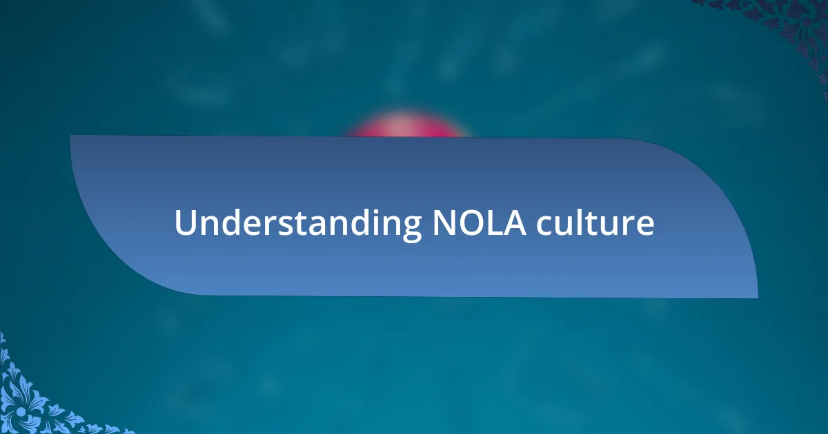 Understanding NOLA culture