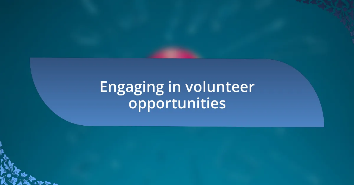 Engaging in volunteer opportunities