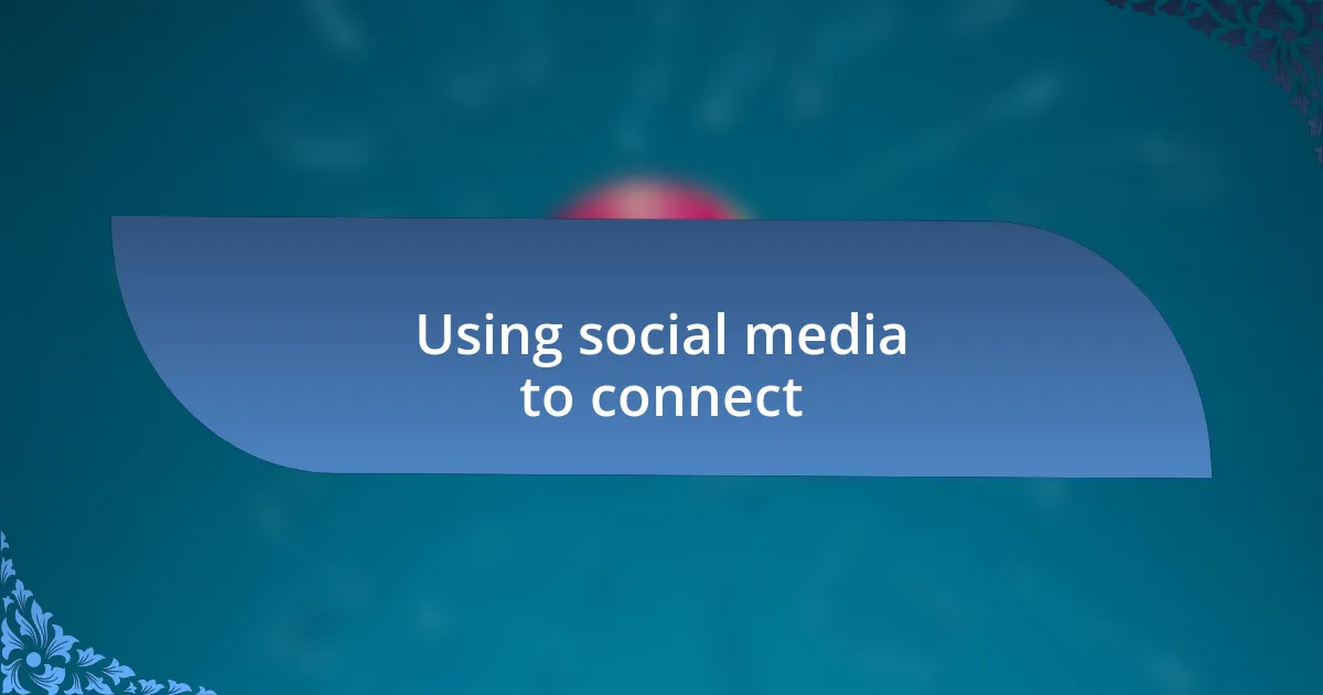 Using social media to connect