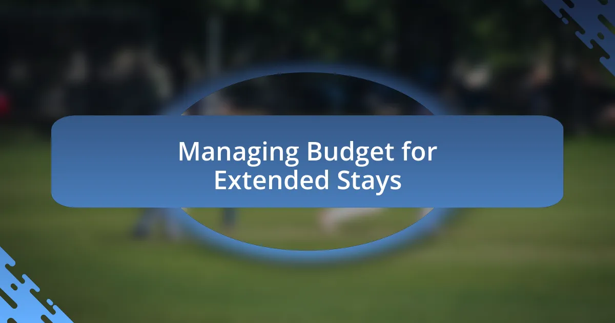 Managing Budget for Extended Stays