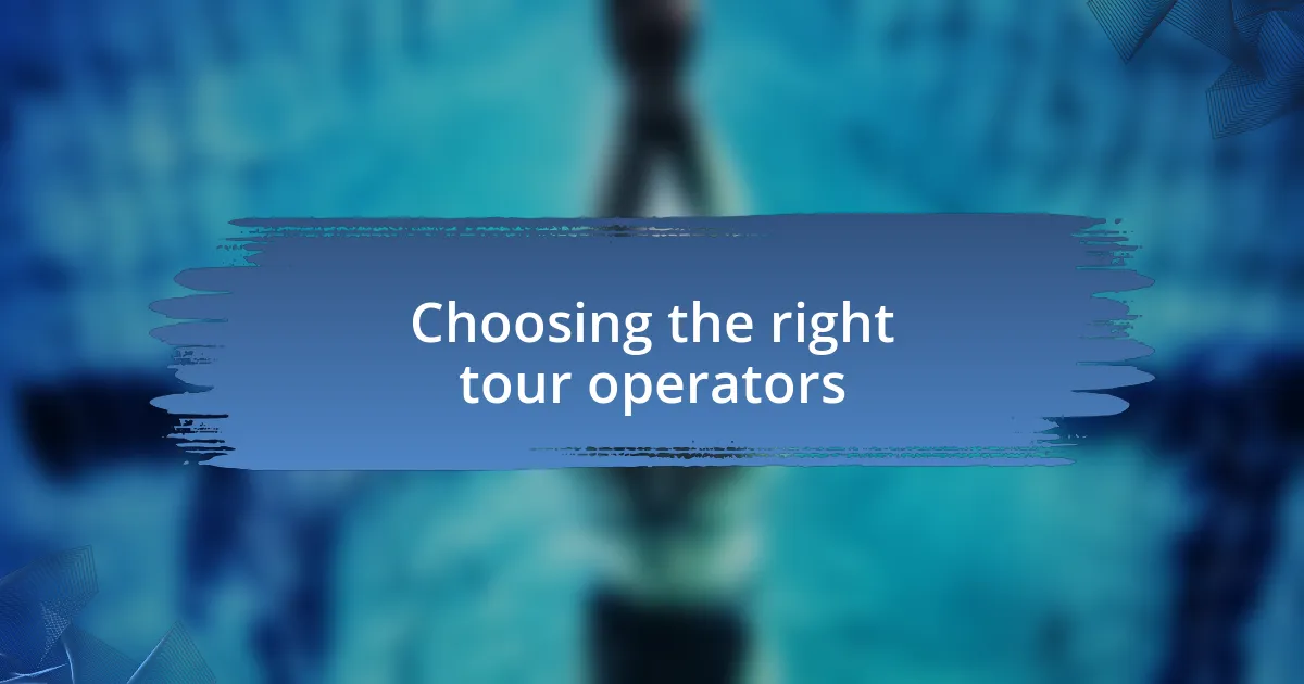 Choosing the right tour operators