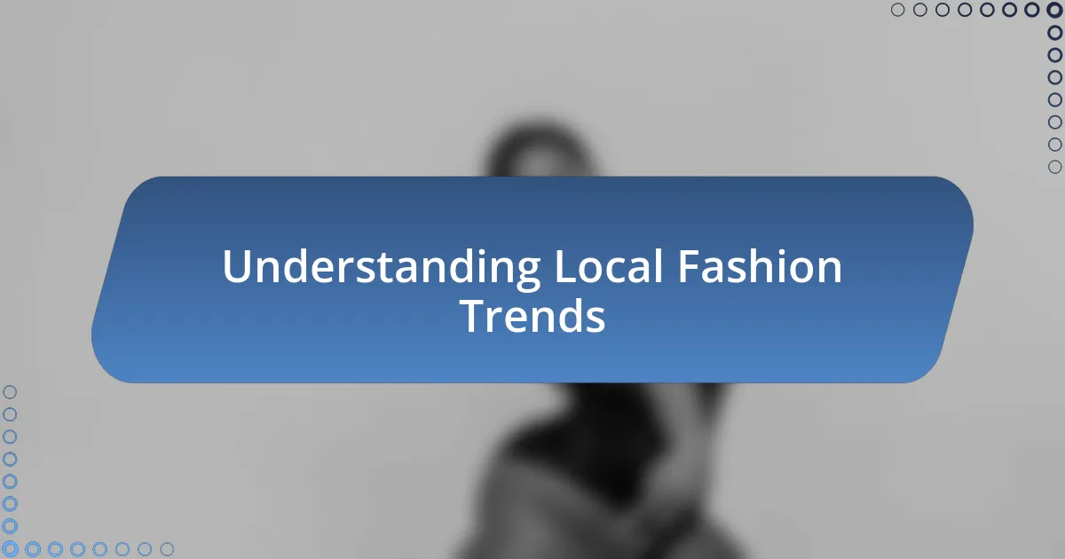 Understanding Local Fashion Trends