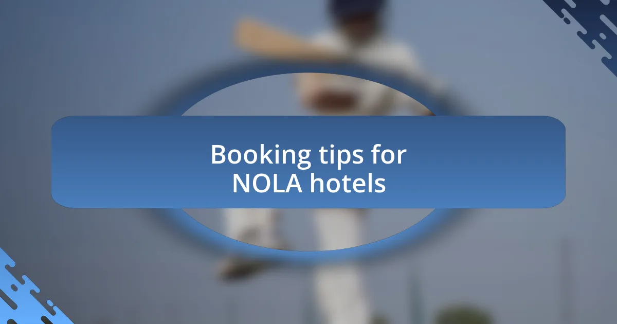 Booking tips for NOLA hotels