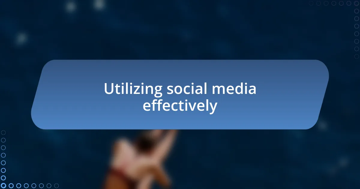 Utilizing social media effectively