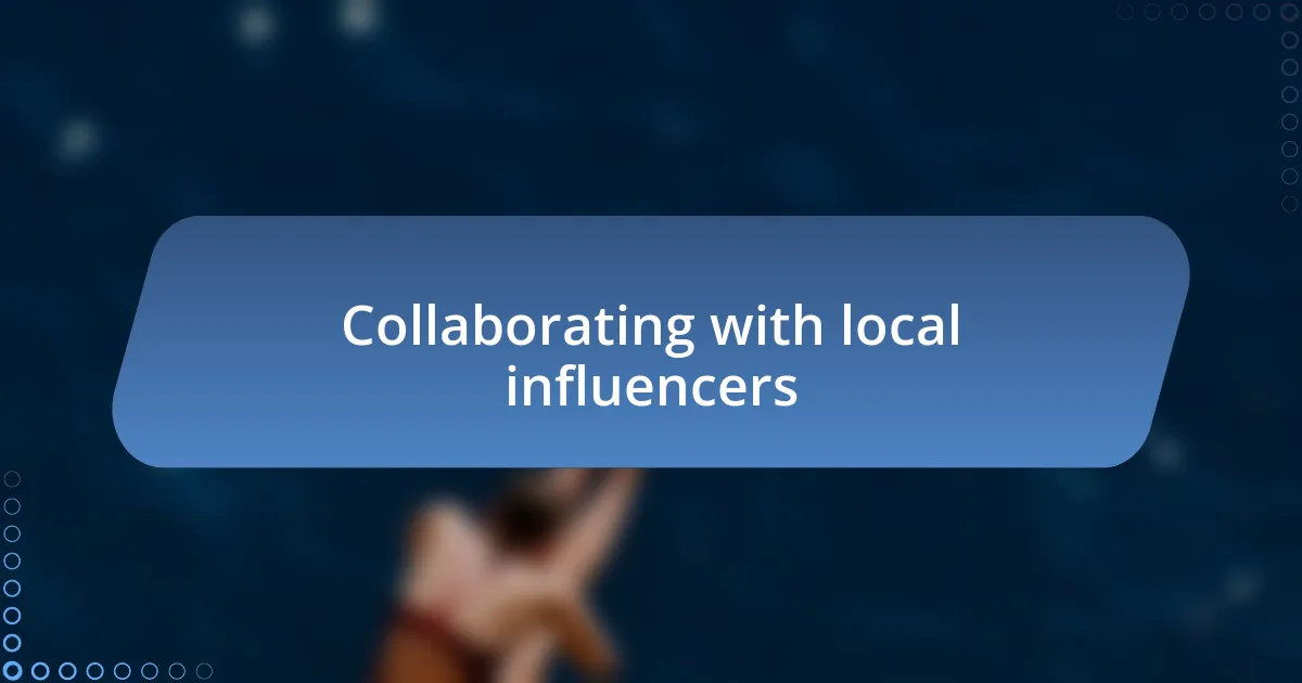 Collaborating with local influencers