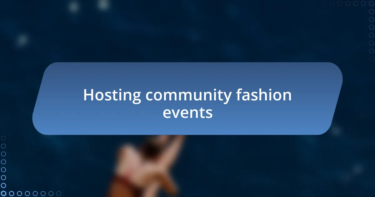 Hosting community fashion events