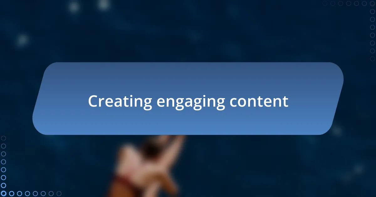 Creating engaging content