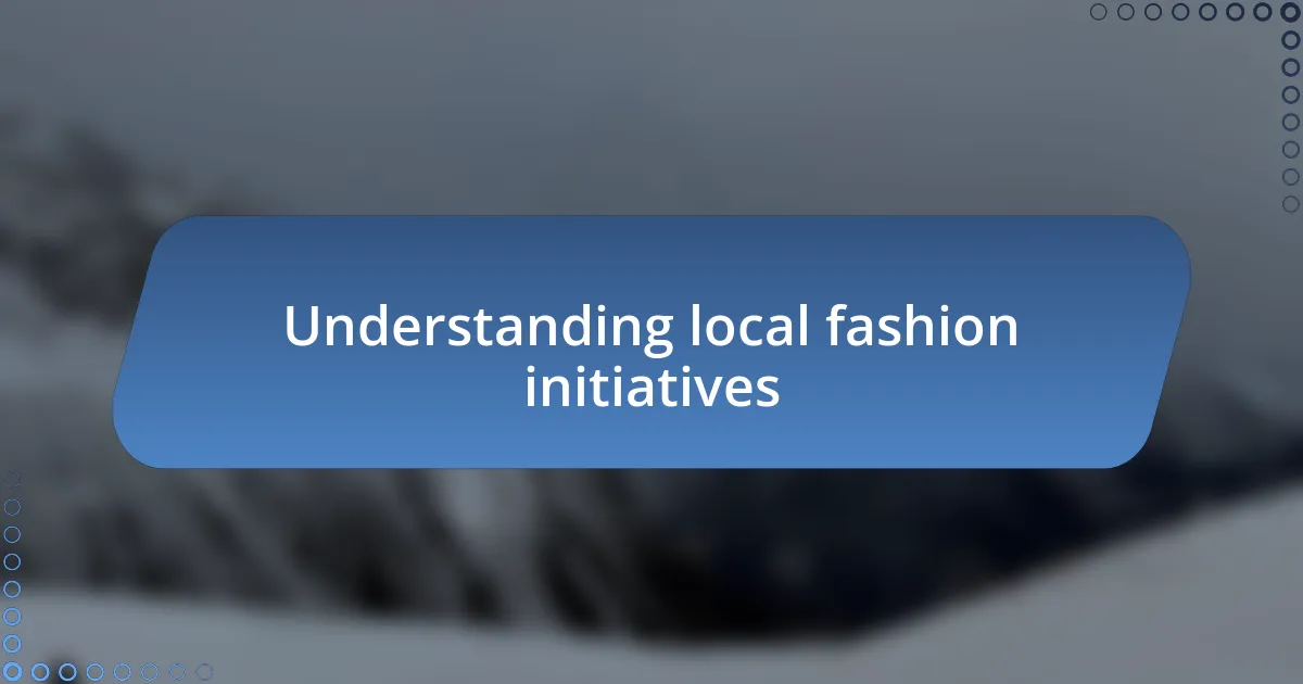 Understanding local fashion initiatives