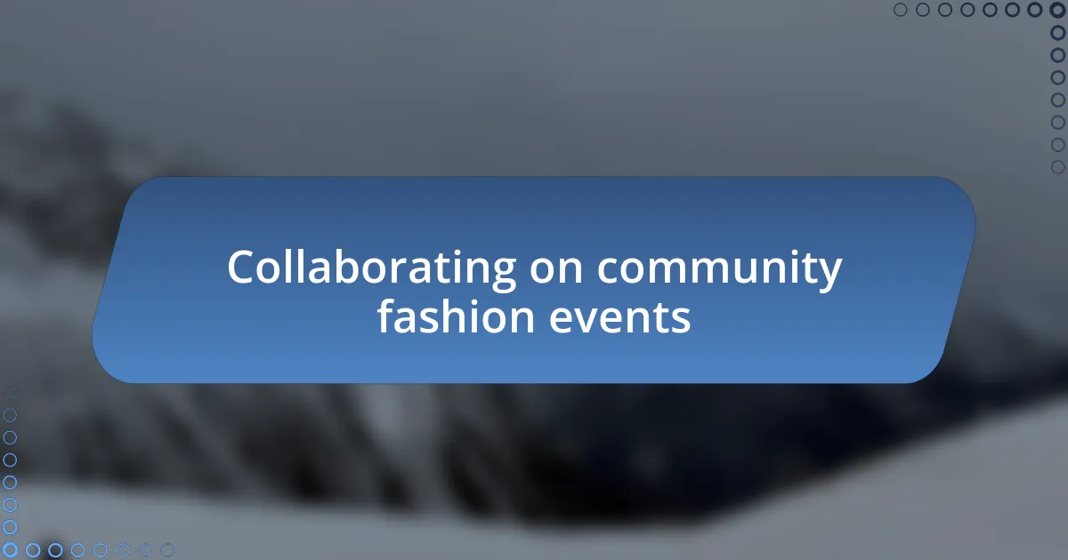 Collaborating on community fashion events