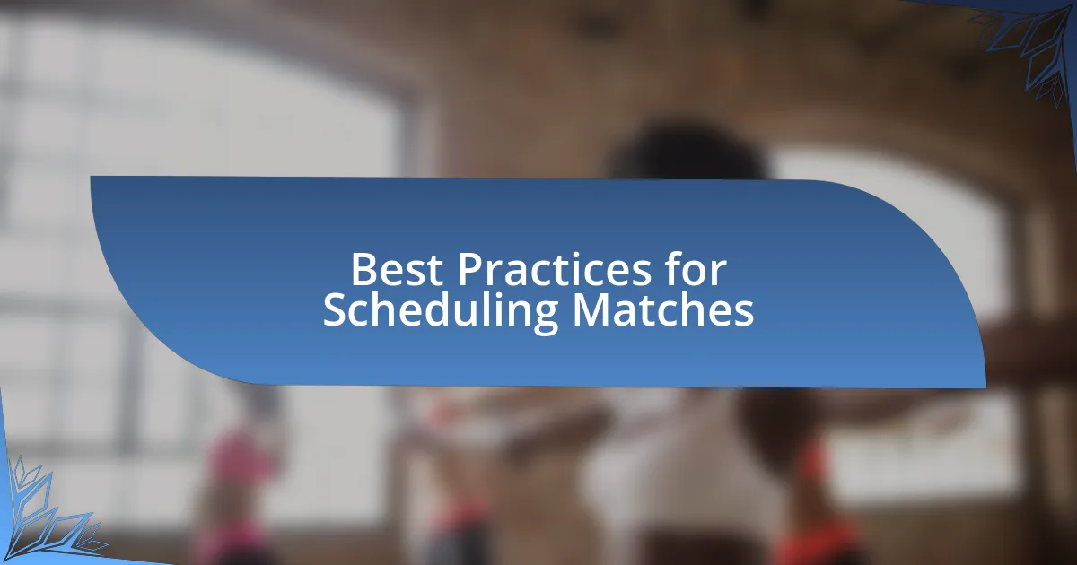 Best Practices for Scheduling Matches