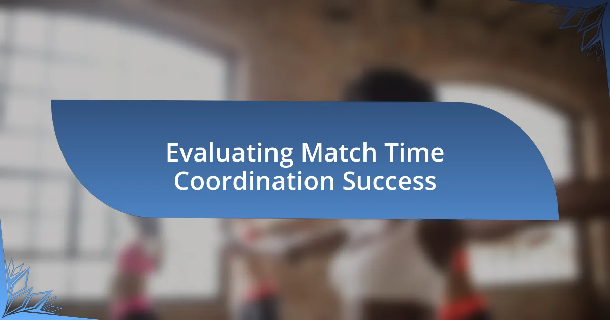 Evaluating Match Time Coordination Success