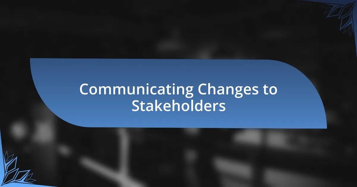 Communicating Changes to Stakeholders