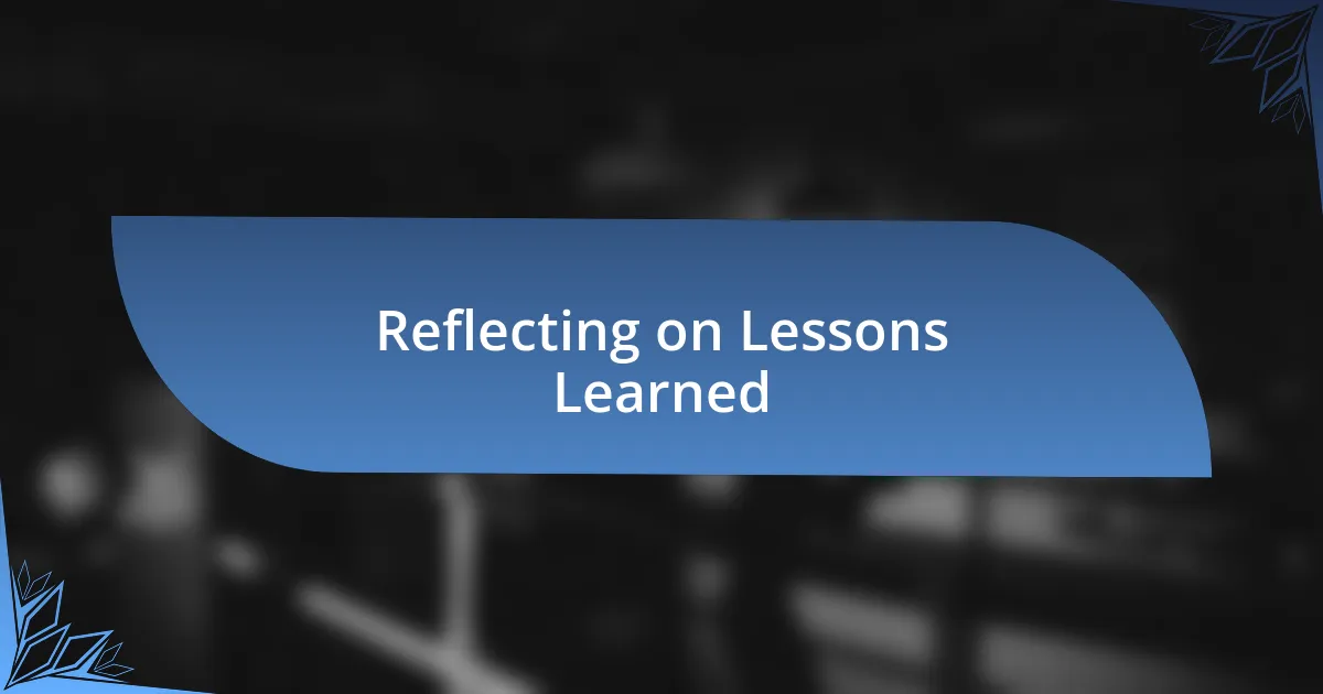 Reflecting on Lessons Learned