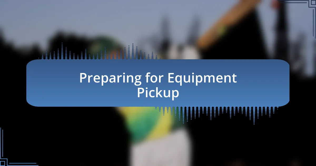 Preparing for Equipment Pickup