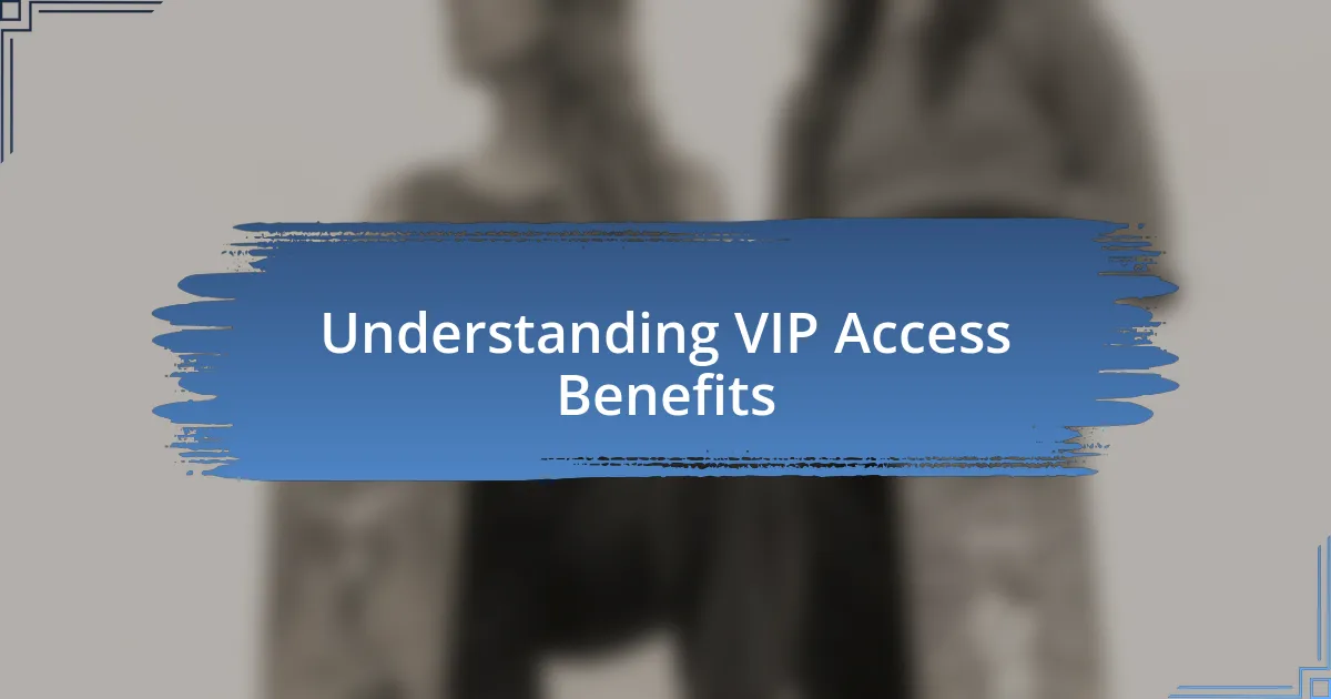 Understanding VIP Access Benefits