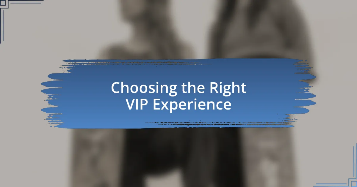 Choosing the Right VIP Experience