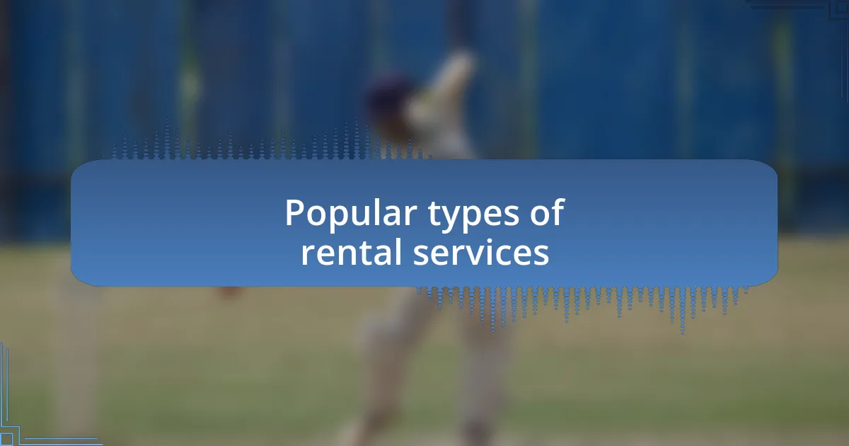 Popular types of rental services