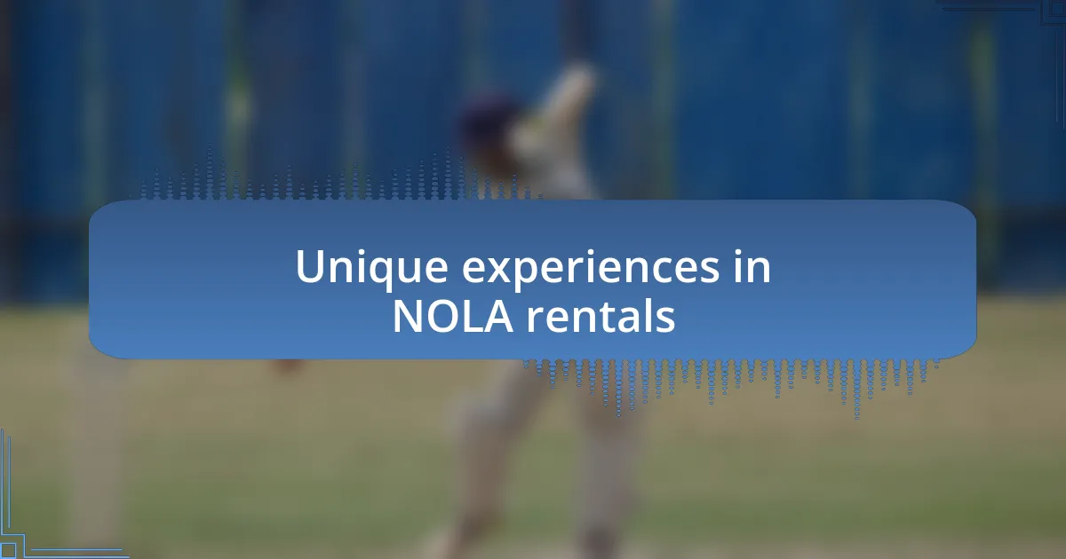 Unique experiences in NOLA rentals