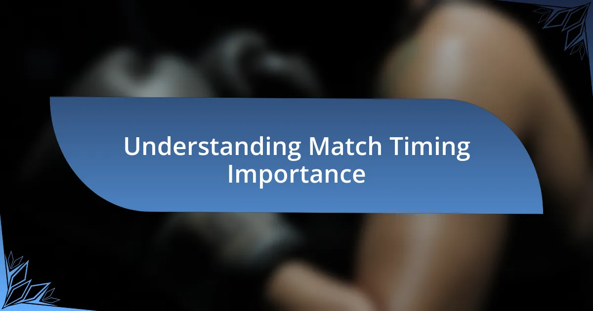 Understanding Match Timing Importance