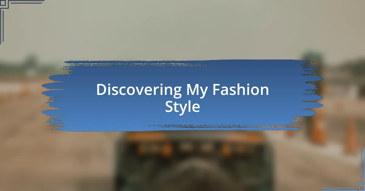 Discovering My Fashion Style