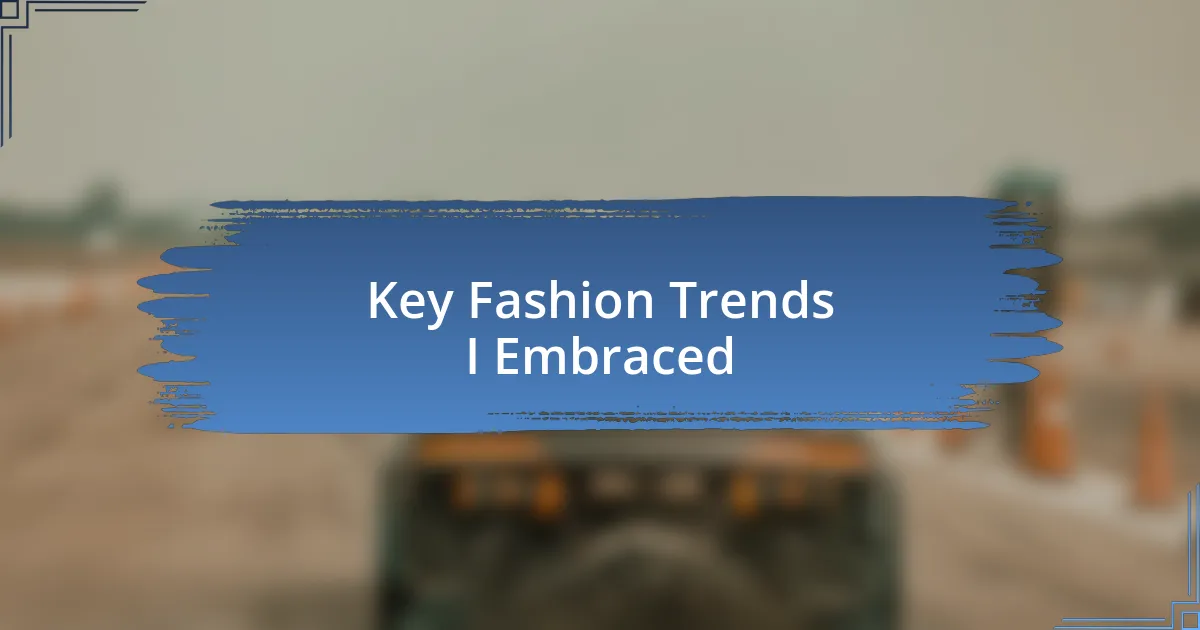 Key Fashion Trends I Embraced