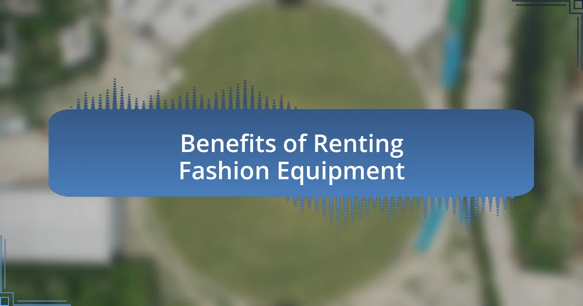 Benefits of Renting Fashion Equipment