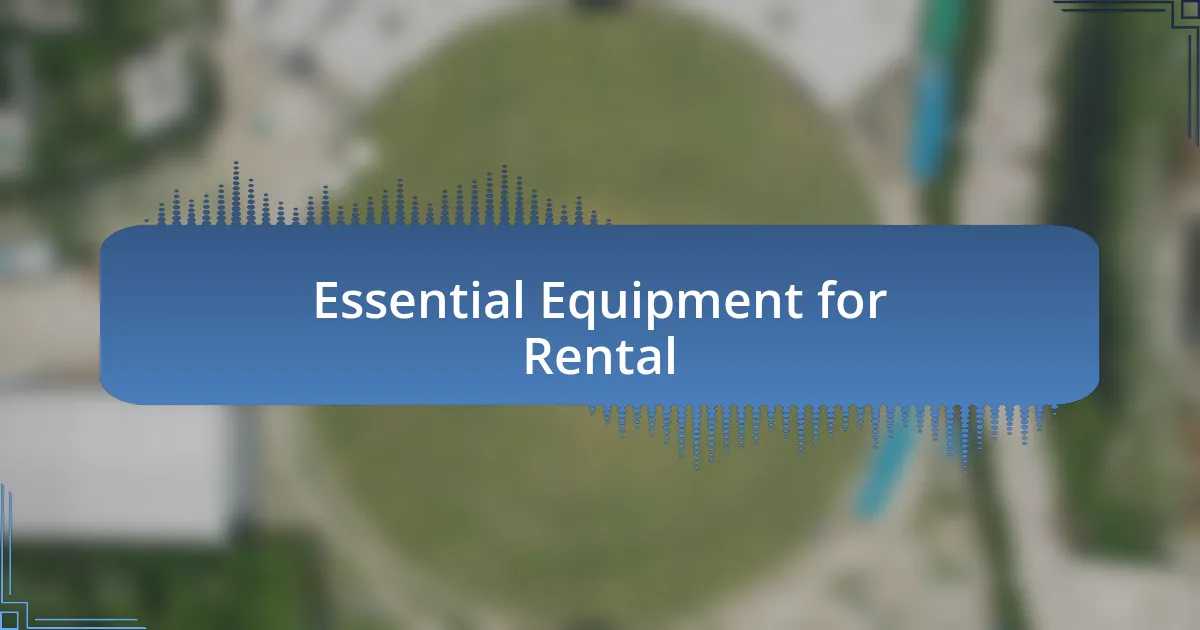 Essential Equipment for Rental