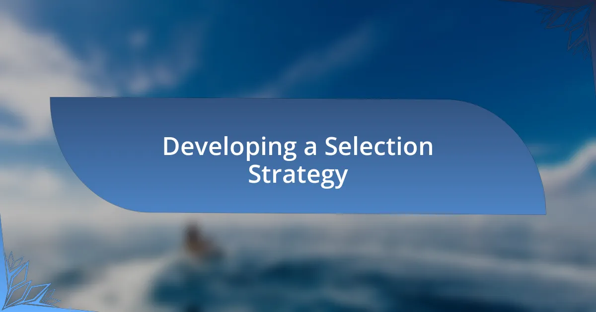 Developing a Selection Strategy