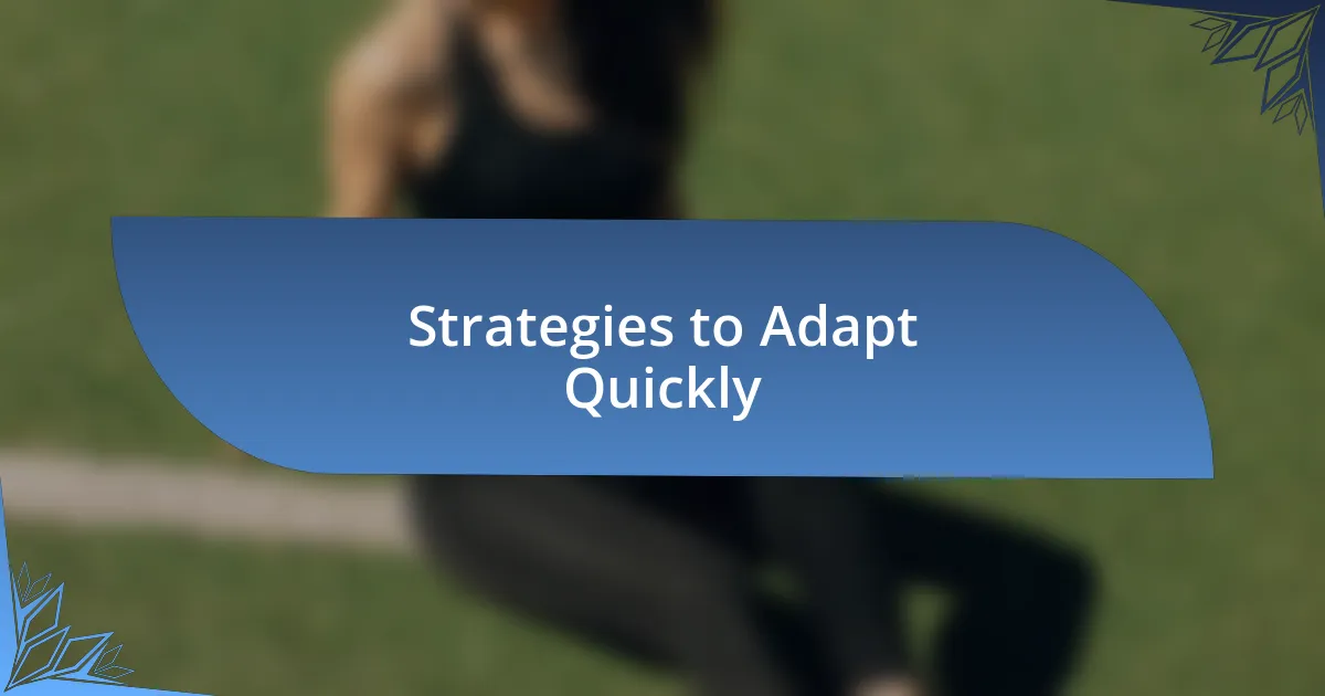 Strategies to Adapt Quickly