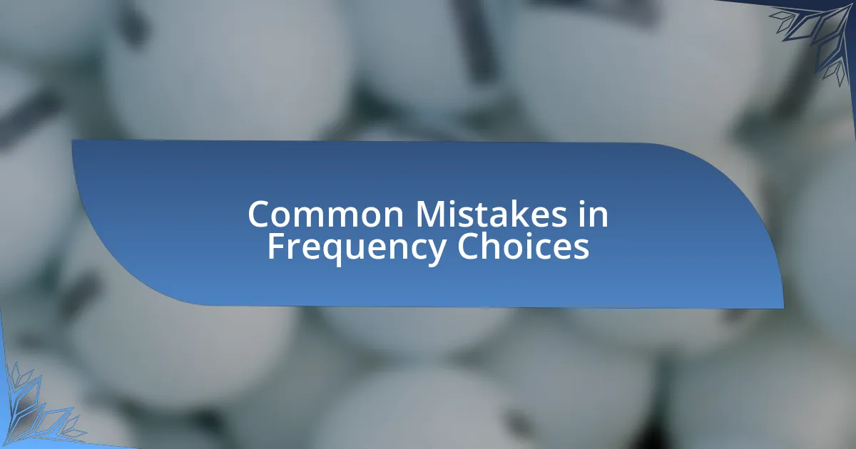 Common Mistakes in Frequency Choices