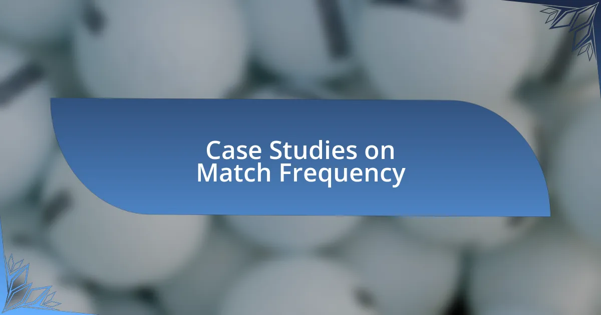 Case Studies on Match Frequency