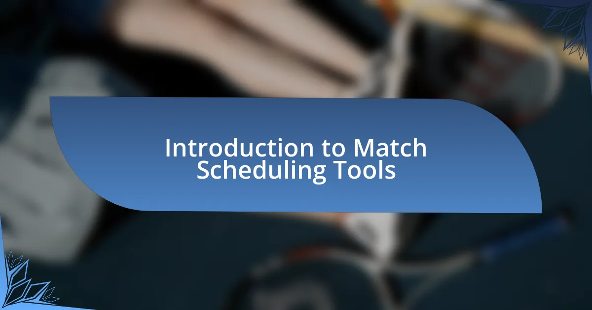 Introduction to Match Scheduling Tools