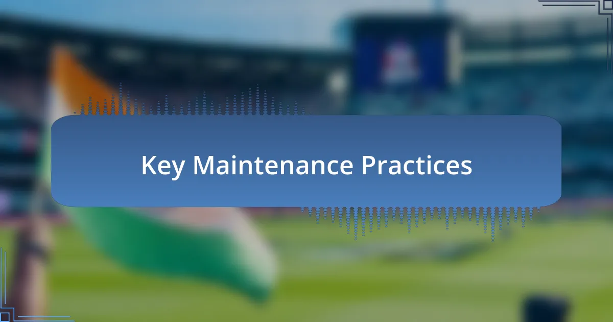 Key Maintenance Practices