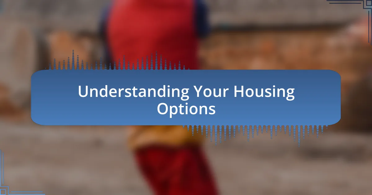 Understanding Your Housing Options