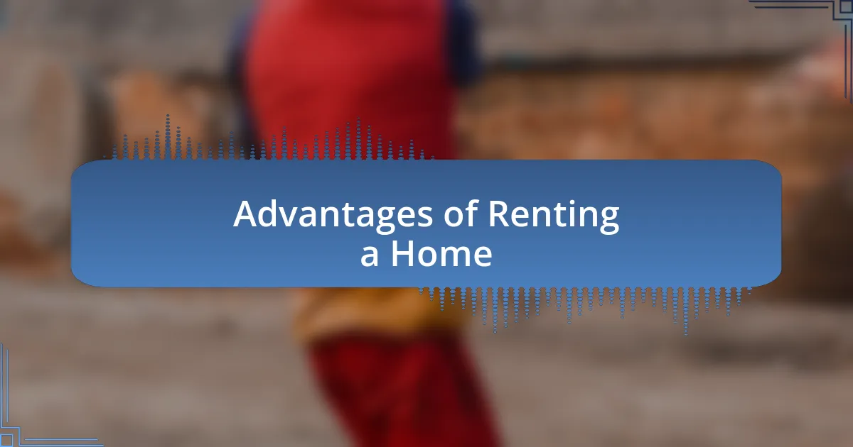 Advantages of Renting a Home