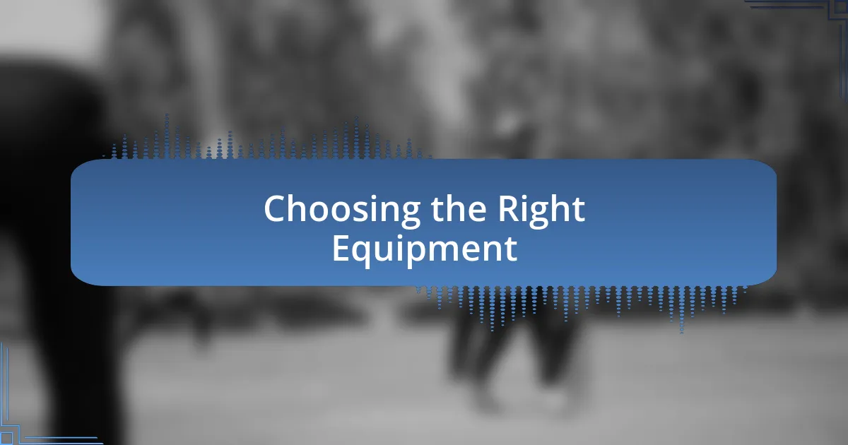 Choosing the Right Equipment