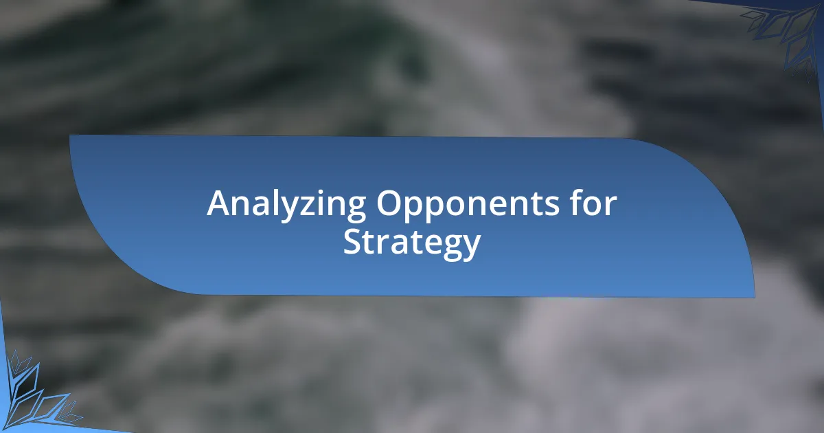 Analyzing Opponents for Strategy