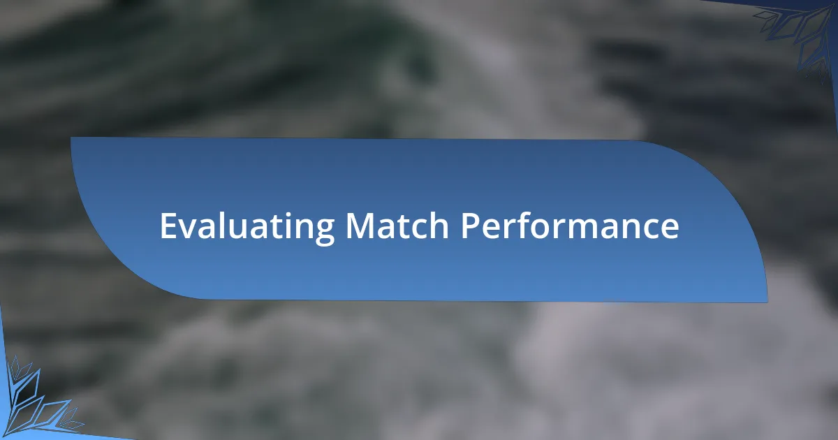 Evaluating Match Performance