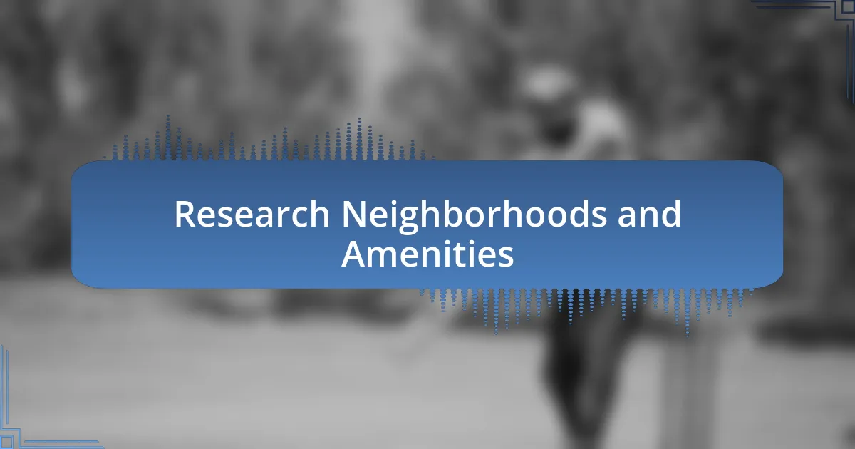 Research Neighborhoods and Amenities