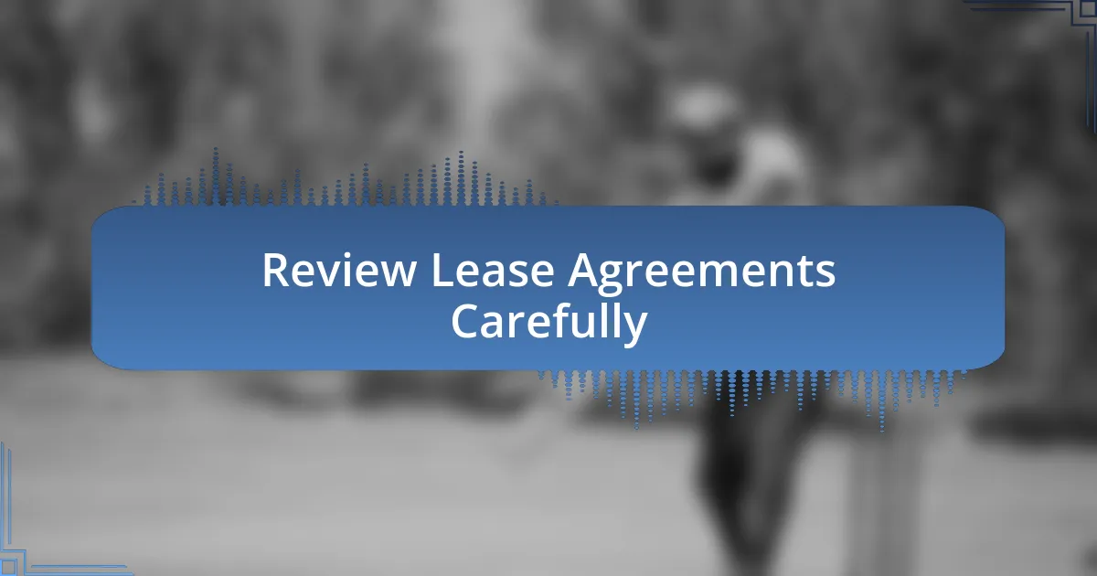 Review Lease Agreements Carefully