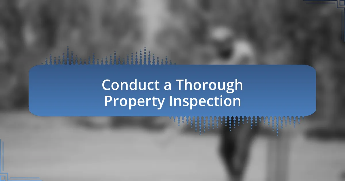 Conduct a Thorough Property Inspection