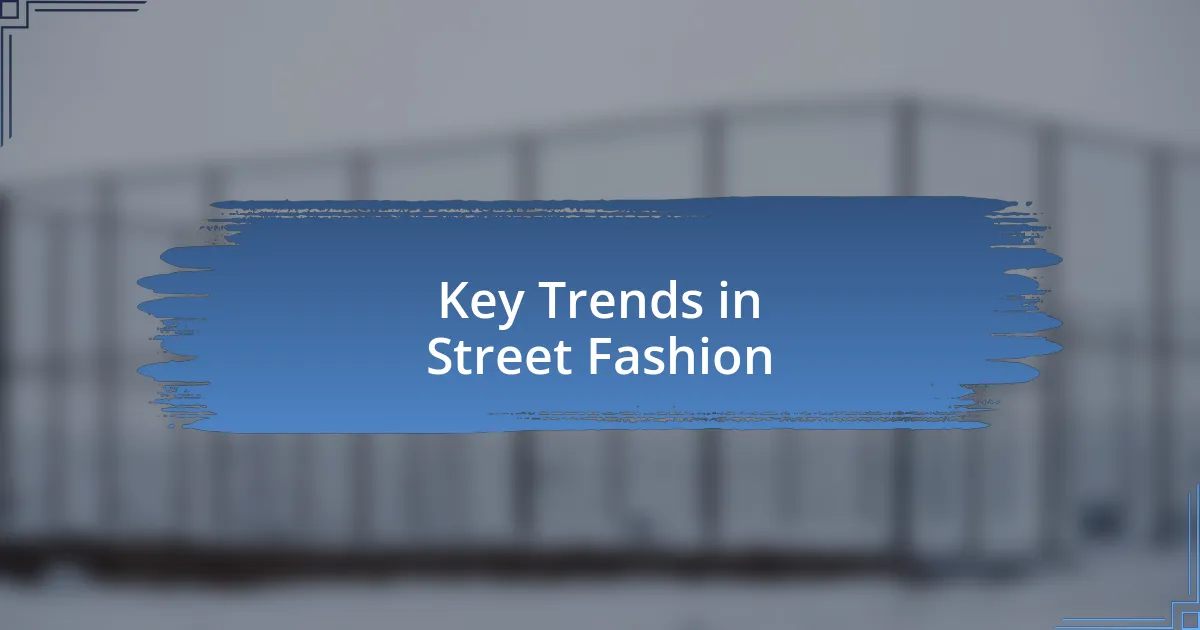 Key Trends in Street Fashion